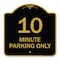 Signmission Designer Series Sign-10 Minute Parking Only, Black & Gold Aluminum Sign, 18" x 18", BG-1818-23413 A-DES-BG-1818-23413 - alternate 1